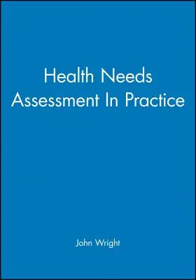 Egészségügyi szükségletfelmérés a gyakorlatban - Health Needs Assessment in Practice