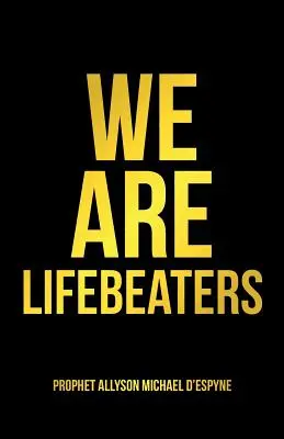 We Are Lifebeaters