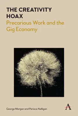 A kreativitás átverése: A bizonytalan munka és a gigagazdaság - The Creativity Hoax: Precarious Work and the Gig Economy