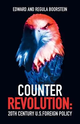 Ellenforradalom: A 20. századi amerikai külpolitika - Counter Revolution: 20th Century U.S. Foreign Policy