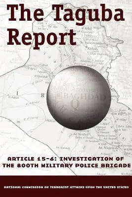 A Taguba-jelentés az Abu Ghraib-i foglyokkal való bánásmódról Irakban - The Taguba Report on Treatment of Abu Ghraib Prisoners in Iraq