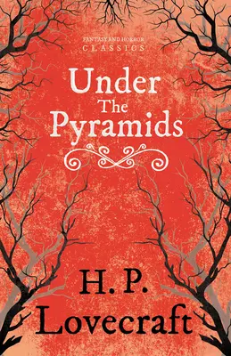 Under the Pyramids (Fantasy and Horror Classics);George Henry Weiss dedikációjával - Under the Pyramids (Fantasy and Horror Classics);With a Dedication by George Henry Weiss