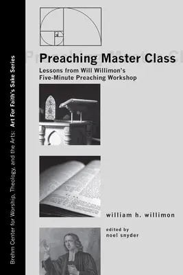 Prédikációs mesterkurzus: Will Willimon ötperces prédikációs műhelyének tanulságai - Preaching Master Class: Lessons from Will Willimon's Five-Minute Preaching Workshop