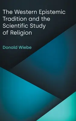 A nyugati episztemikus hagyomány és a vallás tudományos vizsgálata - The Western Epistemic Tradition and the Scientific Study of Religion