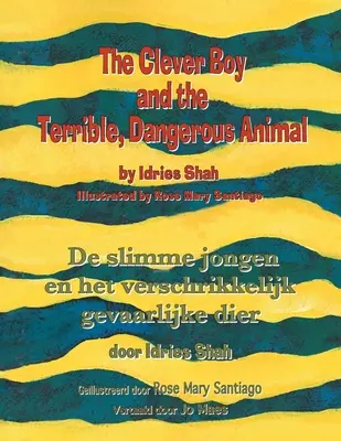 Az okos fiú és a szörnyű, veszélyes állat / De slimme jongen en het verschrikkelijk gevaarlijke dier: Kétnyelvű angol-holland kiadás / Tweeta - The Clever Boy and the Terrible, Dangerous Animal / De slimme jongen en het verschrikkelijk gevaarlijke dier: Bilingual English-Dutch Edition / Tweeta