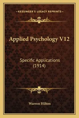 Alkalmazott pszichológia V12: Konkrét alkalmazások (1914) - Applied Psychology V12: Specific Applications (1914)