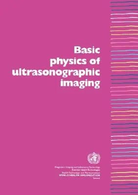 Az ultrahangos képalkotás alapvető fizikája - Basic Physics of Ultrasonographic Imaging