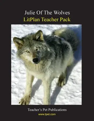 Litplan tanári csomag: A farkasok Julie-ja - Litplan Teacher Pack: Julie of the Wolves