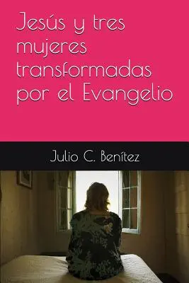 Jess y tres mujeres transformadas por el Evangelio