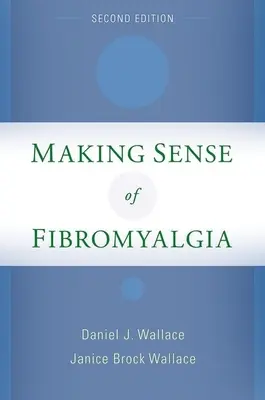 A fibromyalgia értelmezése - Making Sense of Fibromyalgia