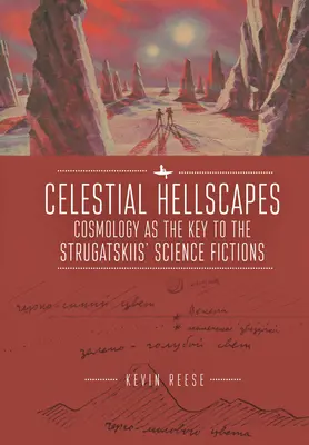 Mennyei pokolbéli tájak: A kozmológia mint a Strugatskiék tudományos fikcióinak kulcsa - Celestial Hellscapes: Cosmology as the Key to the Strugatskiis' Science Fictions