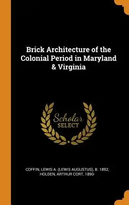 Téglaépítészet a gyarmati korszakban Marylandben és Virginiában - Brick Architecture of the Colonial Period in Maryland & Virginia