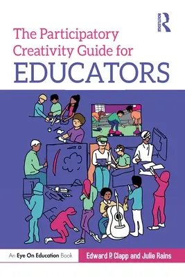 A részvételi kreativitás útmutatója pedagógusoknak - The Participatory Creativity Guide for Educators