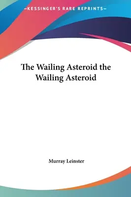 A jajveszékelő aszteroida a jajveszékelő aszteroida - The Wailing Asteroid the Wailing Asteroid