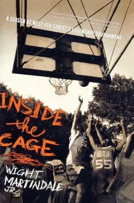 A ketrec belsejében: Egy évad a West 4th Street legendás tornáján - Inside the Cage: A Season at West 4th Street's Legendary Tournament