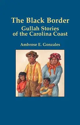 A fekete határ mentén: Gullah történetek a karolinai partvidékről - The Black Border: Gullah Stories of the Carolina Coast