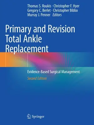 Elsődleges és revíziós teljes bokapótlás: Bizonyítékokon alapuló sebészeti kezelés - Primary and Revision Total Ankle Replacement: Evidence-Based Surgical Management