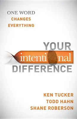 A szándékos különbség: Egy szó mindent megváltoztat - Your Intentional Difference: One Word Changes Everything