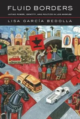 Folyékony határok: Latinó hatalom, identitás és politika Los Angelesben - Fluid Borders: Latino Power, Identity, and Politics in Los Angeles