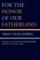 A haza becsületéért: Német zsidók a keleti fronton a Nagy Háború idején - For the Honor of Our Fatherland: German Jews on the Eastern Front during the Great War