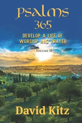 Zsoltárok 365: Az imádat és az imádság életének fejlesztése - II. kötet - Psalms 365: Develop a Life of Worship and Prayer--Volume II