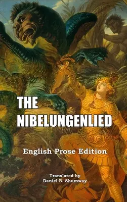 A Nibelunglied: Angol prózai fordítás - The Nibelungenlied: English Prose Translation