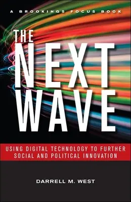 A következő hullám: A digitális technológia felhasználása a társadalmi és politikai innováció előmozdítására - The Next Wave: Using Digital Technology to Further Social and Political Innovation