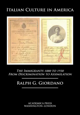 Olasz kultúra Amerikában: A bevándorlók, 1880-1930 - A diszkriminációtól az asszimilációig - Italian Culture in America: The Immigrants, 1880 to 1930 - From Discrimination to Assimilation