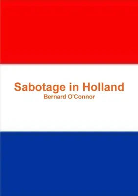 Szabotázs Hollandiában - Sabotage in Holland