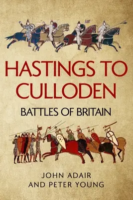 Hastings-től Cullodenig: Nagy-Britannia csatái - Hastings to Culloden: Battles of Britain