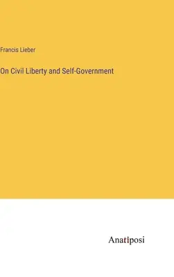 A polgári szabadságról és az önkormányzatról - On Civil Liberty and Self-Government