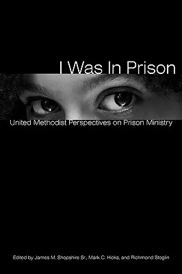 Börtönben voltam: United Methodist Perspectives on Prison Ministry - I Was in Prison: United Methodist Perspectives on Prison Ministry