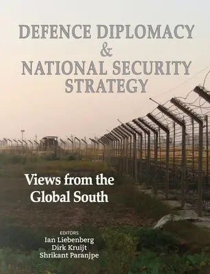 Védelmi diplomácia és nemzetbiztonsági stratégia: A globális Dél nézetei - Defence Diplomacy and National Security Strategy: Views from the Global South