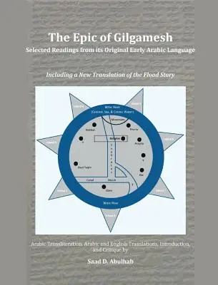 A Gilgames-eposz: Selected Readings from its Original Early Arabic Language: Beleértve az özönvíz történetének új fordítását. - The Epic of Gilgamesh: Selected Readings from its Original Early Arabic Language: Including a New Translation of the Flood Story