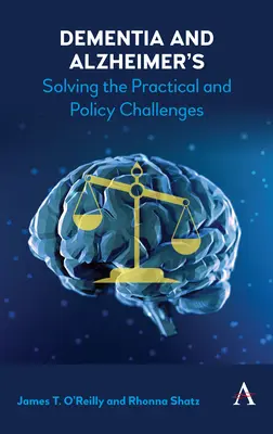 Demencia és Alzheimer-kór: A gyakorlati és politikai kihívások megoldása - Dementia and Alzheimer's: Solving the Practical and Policy Challenges