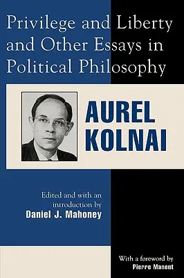 Kiváltság és szabadság és más politikai filozófiai esszék - Privilege and Liberty and Other Essays in Political Philosophy