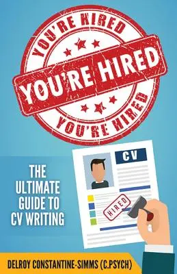 You're Hired! Az önéletrajzírás végső útmutatója - You're Hired!: The Ultimate Guide to CV Writing