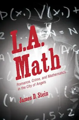 L.A. Math: Romantika, bűnözés és matematika az angyalok városában - L.A. Math: Romance, Crime, and Mathematics in the City of Angels