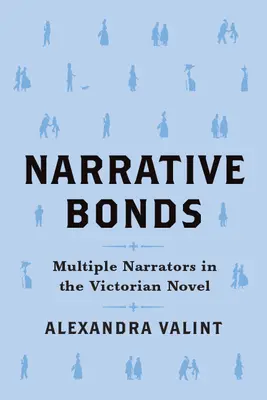 Narrative Bonds: Multiple Narrators in the Victorian Novel (Több elbeszélő a viktoriánus regényben) - Narrative Bonds: Multiple Narrators in the Victorian Novel