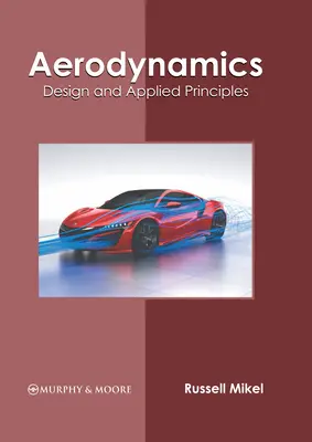 Aerodinamika: Tervezés és alkalmazott alapelvek - Aerodynamics: Design and Applied Principles