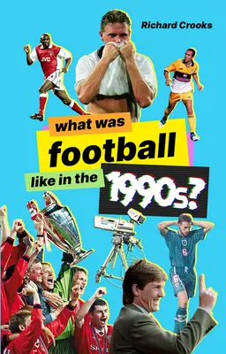 Milyen volt a futball az 1990-es években? - What Was Football Like in the 1990s?