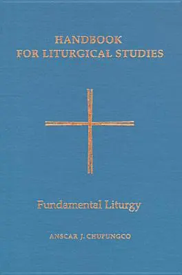 Liturgikus tanulmányok kézikönyve, II. kötet: Alapvető liturgia - Handbook for Liturgical Studies, Volume II: Fundamental Liturgy