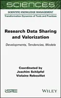 Kutatási adatok megosztása és értékelése: Fejlemények, tendenciák, modellek - Research Data Sharing and Valorization: Developments, Tendencies, Models