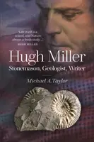 Hugh Miller - kőműves, geológus, író - Hugh Miller - Stonemason, Geologist, Writer