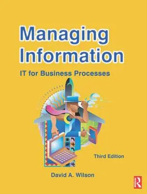 Az információk kezelése: Az üzleti folyamatokhoz - Managing Information: It for Business Processes