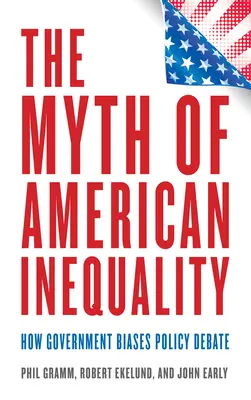 Az amerikai egyenlőtlenség mítosza: Hogyan befolyásolja a kormány a politikai vitát? - The Myth of American Inequality: How Government Biases Policy Debate
