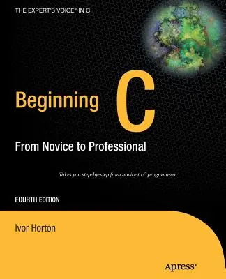 Kezdő C: A kezdőtől a profiig - Beginning C: From Novice to Professional