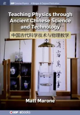 A fizika tanítása az ősi kínai tudomány és technológia segítségével - Teaching Physics Through Ancient Chinese Science and Technology