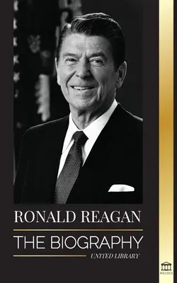 Ronald Reagan: Az életrajz - Egy amerikai élet a rádióról, a hidegháborúról és a szovjet birodalom bukásáról - Ronald Reagan: The Biography - An American Life of Radio, the Cold War, and the Fall of the Soviet Empire