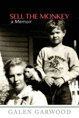 Eladni a majmot: Emlékiratok - Sell The Monkey,: A Memoir